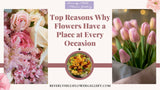 Top Reasons Why Flowers Have a Place at Every Occasion